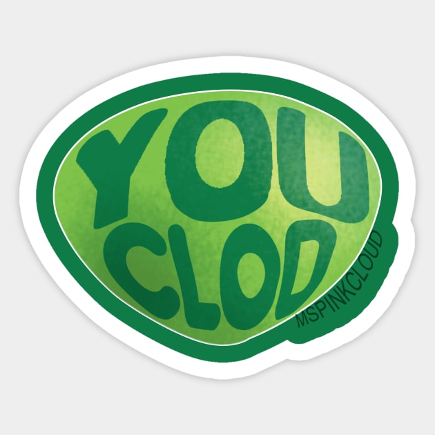 You Clod Sticker by mspinkcloud